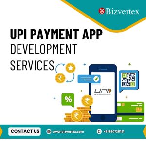 Build The Fastest Upi App In India With Bizvertex's Expertise