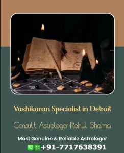 Vashikaran Specialist In Detroit - Astrologer Rahul Sharma