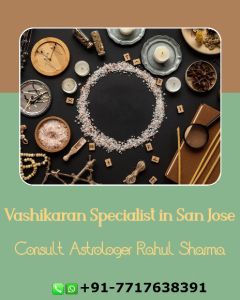Vashikaran Specialist In San Jose - Astrologer Rahul Sharm