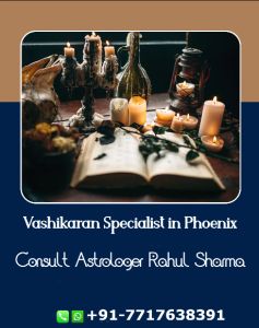 Vashikaran Specialist In Phoenix - Astrologer Rahul Sharm